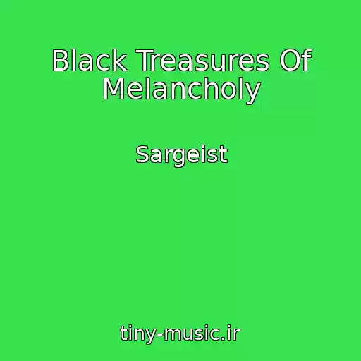 کاور آهنگ Black Treasures Of Melancholy از Sargeist