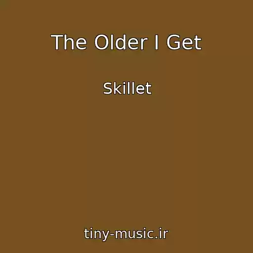 کاور آهنگ The Older I Get از Skillet