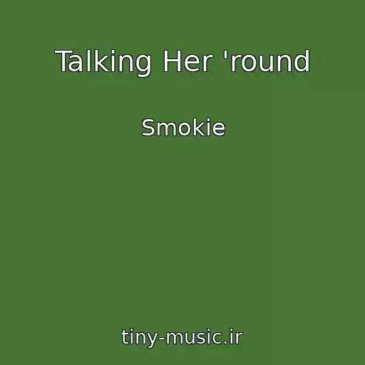 کاور آهنگ Talking Her 'round از Smokie