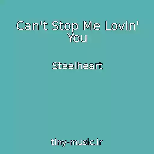 کاور آهنگ Can't Stop Me Lovin' You از Steelheart