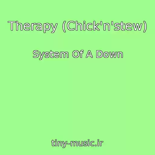 کاور آهنگ Therapy (Chick'n'stew) از System Of A Down