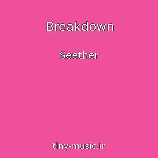 کاور آهنگ Breakdown از Seether