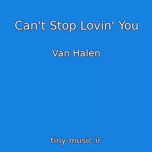 کاور آهنگ Can't Stop Lovin' You از Van Halen