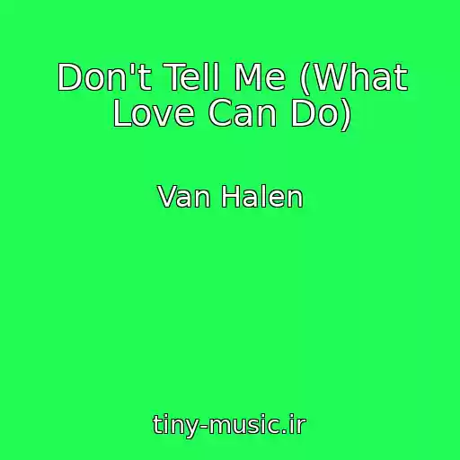کاور آهنگ Don't Tell Me (What Love Can Do) از Van Halen
