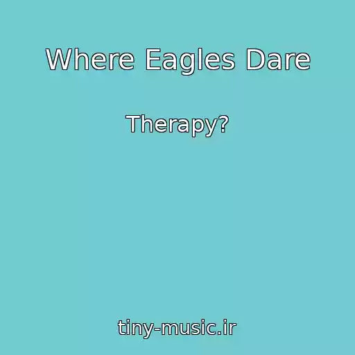 کاور آهنگ Where Eagles Dare از Therapy?