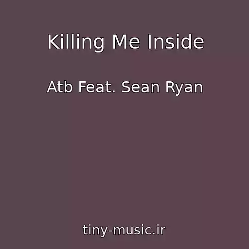 کاور آهنگ Killing Me Inside از Atb Feat. Sean Ryan