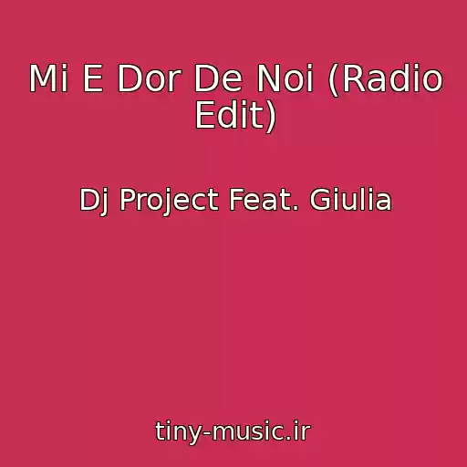 کاور آهنگ Mi E Dor De Noi (Radio Edit) از Dj Project Feat. Giulia