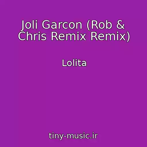 کاور آهنگ Joli Garcon (Rob & Chris Remix Remix) از Lolita