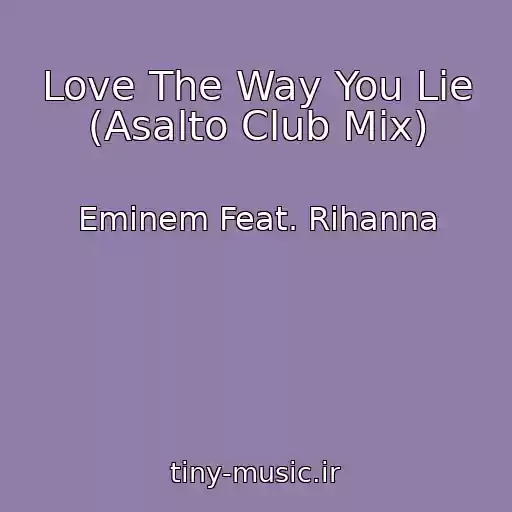 کاور آهنگ Love The Way You Lie (Asalto Club Mix) از Eminem Feat. Rihanna
