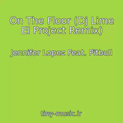 کاور آهنگ On The Floor (Dj Lime El Project Remix) از Jennifer Lopez Feat. Pitbull