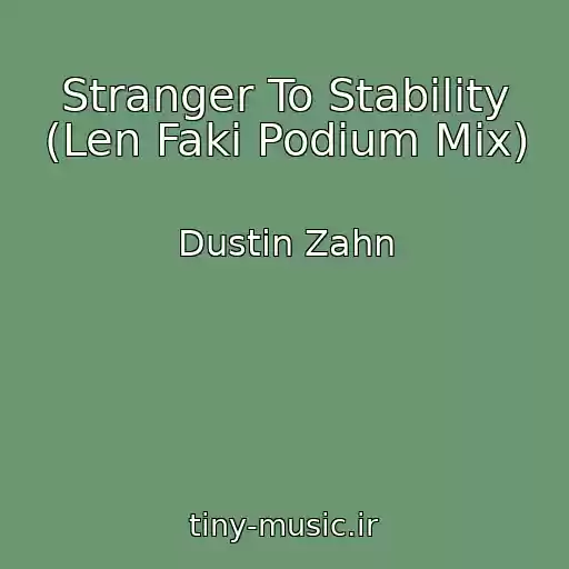 کاور آهنگ Stranger To Stability (Len Faki Podium Mix) از Dustin Zahn