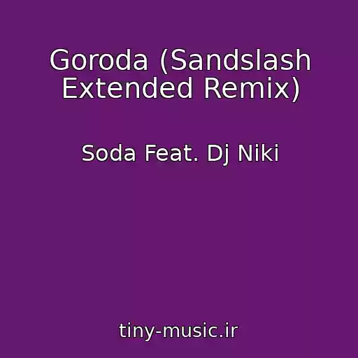 کاور آهنگ Goroda (Sandslash Extended Remix) از Soda Feat. Dj Niki