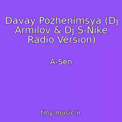کاور آهنگ Davay Pozhenimsya (Dj Armilov & Dj S-Nike Radio Version) از A-Sen