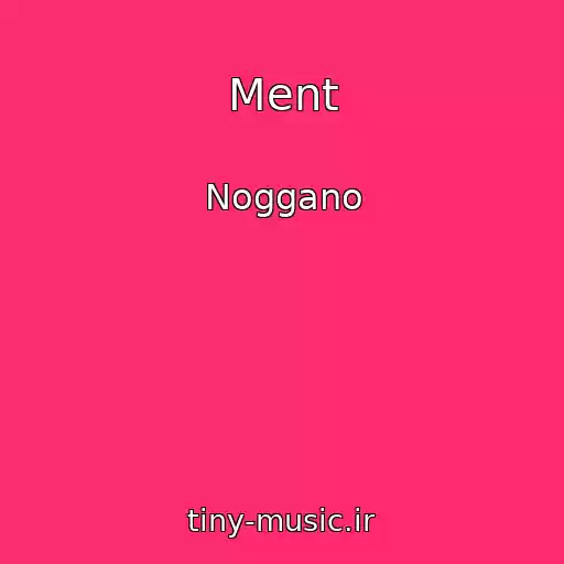 کاور آهنگ Ment از Noggano