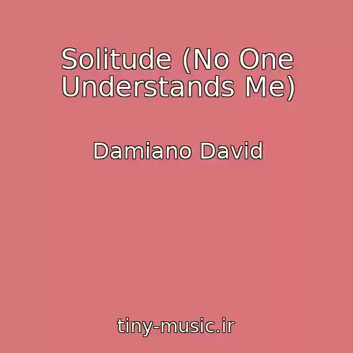 کاور آهنگ Solitude (No One Understands Me) از Damiano David
