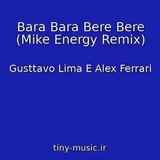 کاور آهنگ Bara Bara Bere Bere (Mike Energy Remix) از Gusttavo Lima E Alex Ferrari