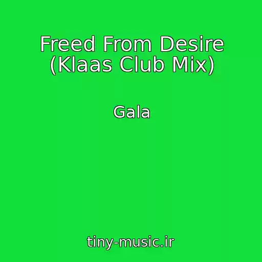 کاور آهنگ Freed From Desire (Klaas Club Mix) از Gala