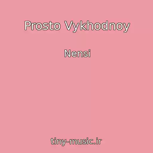 کاور آهنگ Prosto Vykhodnoy از Nensi