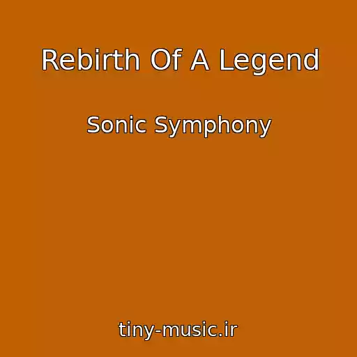 کاور آهنگ Rebirth Of A Legend از Sonic Symphony
