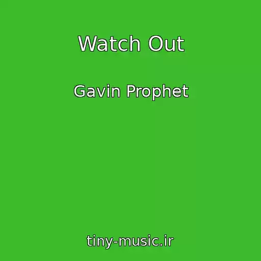 کاور آهنگ Watch Out از Gavin Prophet