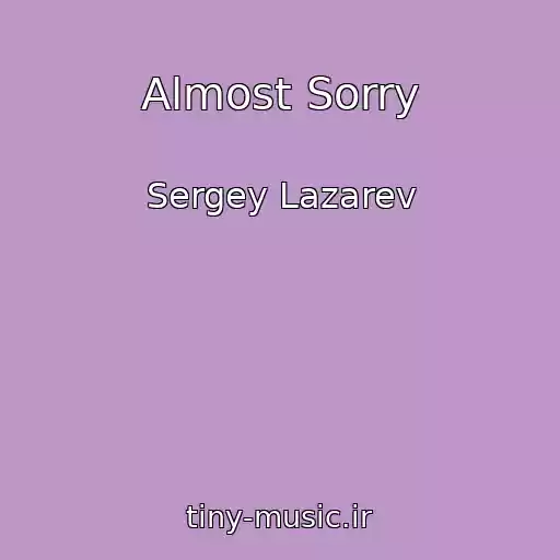 کاور آهنگ Almost Sorry از Sergey Lazarev