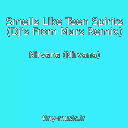 کاور آهنگ Smells Like Teen Spirits (Dj's From Mars Remix) از Nirvana (Nirvana)