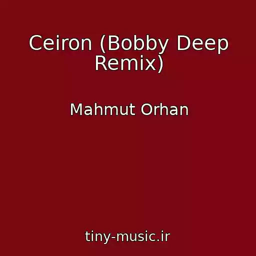 کاور آهنگ Ceiron (Bobby Deep Remix) از Mahmut Orhan