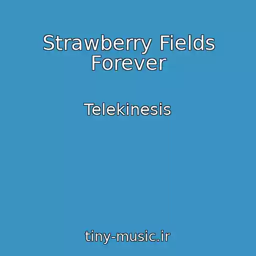 کاور آهنگ Strawberry Fields Forever از Telekinesis