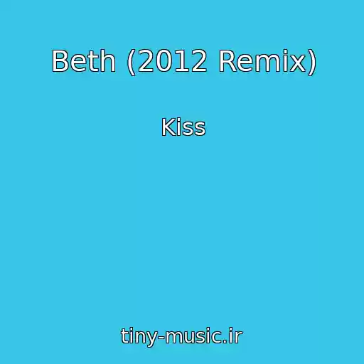کاور آهنگ Beth (2012 Remix) از Kiss