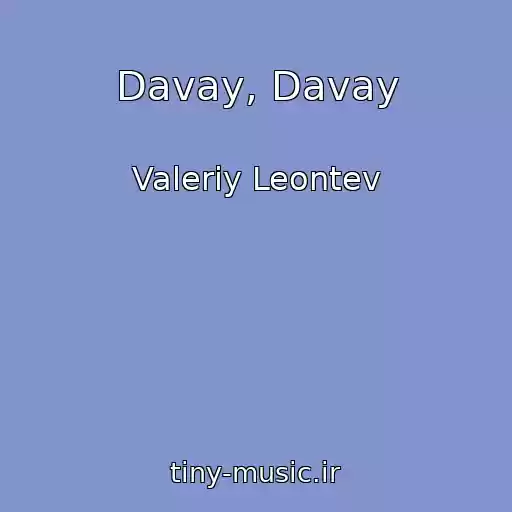 کاور آهنگ Davay, Davay از Valeriy Leontev