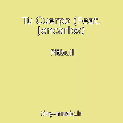 کاور آهنگ Tu Cuerpo (Feat. Jencarlos) از Pitbull