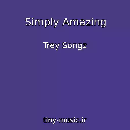 کاور آهنگ Simply Amazing از Trey Songz