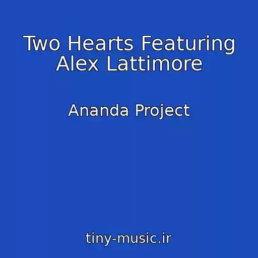 کاور آهنگ Two Hearts Featuring Alex Lattimore از Ananda Project