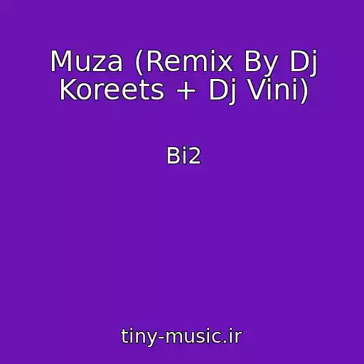 کاور آهنگ Muza (Remix By Dj Koreets + Dj Vini) از Bi2