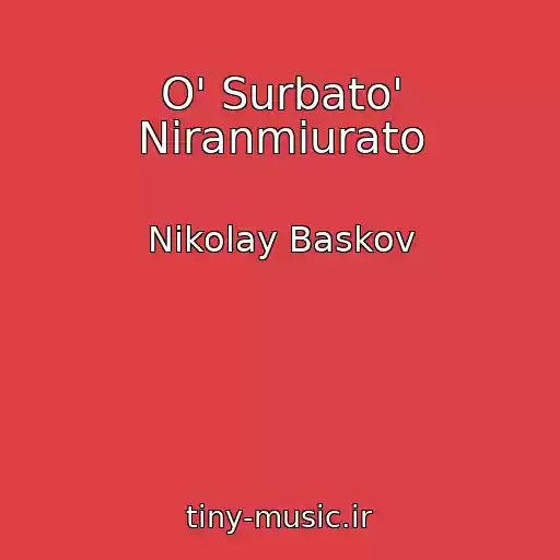 کاور آهنگ O' Surbato' Niranmiurato از Nikolay Baskov