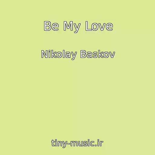کاور آهنگ Be My Love از Nikolay Baskov