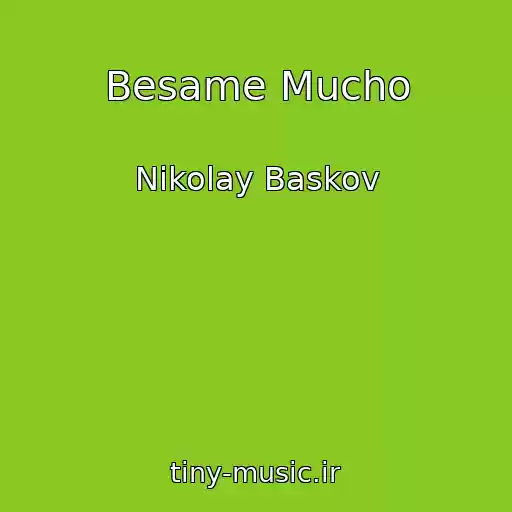 کاور آهنگ Besame Mucho از Nikolay Baskov