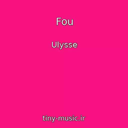 کاور آهنگ Fou از Ulysse