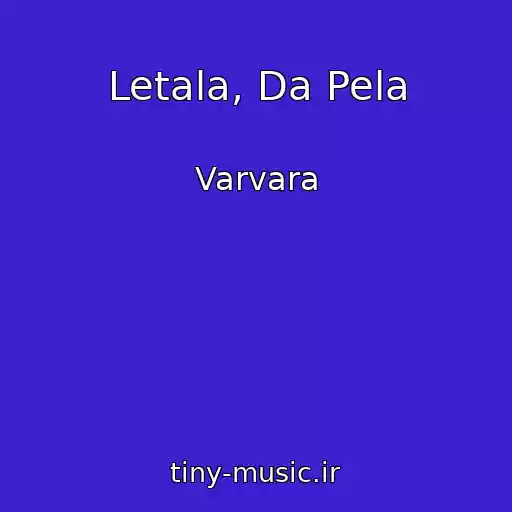 کاور آهنگ Letala, Da Pela از Varvara