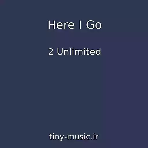 کاور آهنگ Here I Go از 2 Unlimited