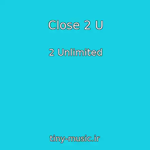 کاور آهنگ Close 2 U از 2 Unlimited