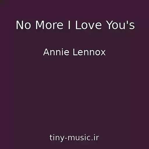 کاور آهنگ No More I Love You's از Annie Lennox