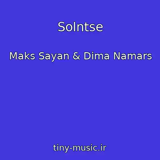 کاور آهنگ Solntse از Maks Sayan & Dima Namars
