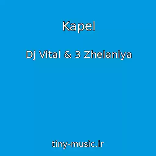 کاور آهنگ Kapel از Dj Vital & 3 Zhelaniya