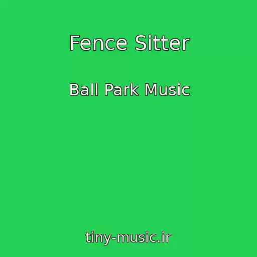 کاور آهنگ Fence Sitter از Ball Park Music