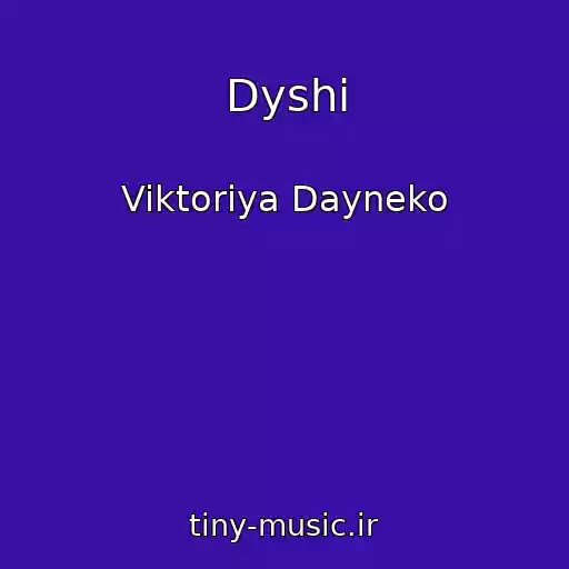 کاور آهنگ Dyshi از Viktoriya Dayneko