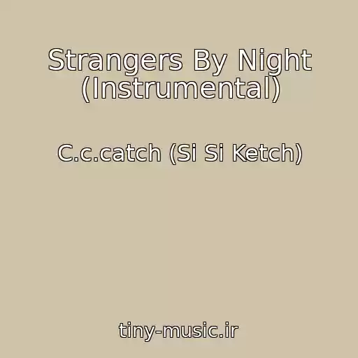 کاور آهنگ Strangers By Night (Instrumental) از C.c.catch (Si Si Ketch)