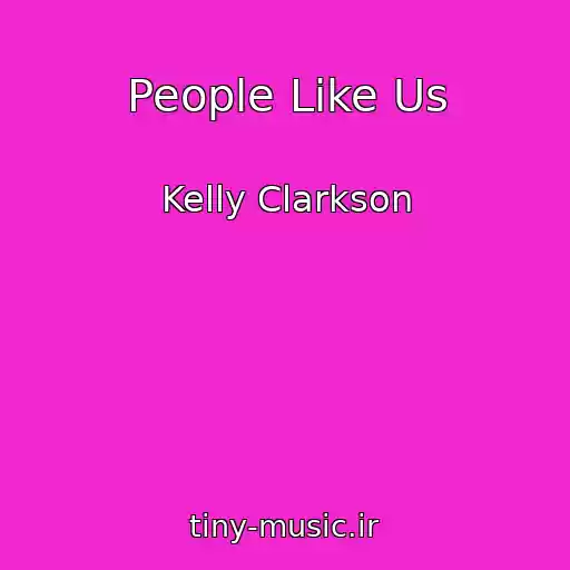 کاور آهنگ People Like Us از Kelly Clarkson
