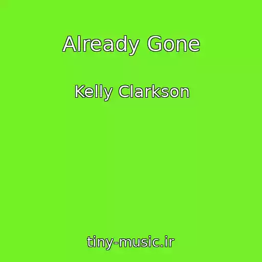 کاور آهنگ Already Gone از Kelly Clarkson