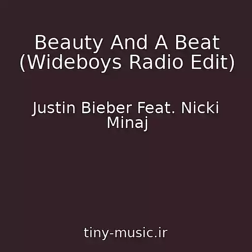 کاور آهنگ Beauty And A Beat (Wideboys Radio Edit) از Justin Bieber Feat. Nicki Minaj
